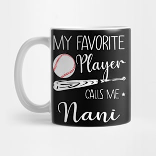 My Favorite Player Calls Me Nani Baseball Mothers Day Mug